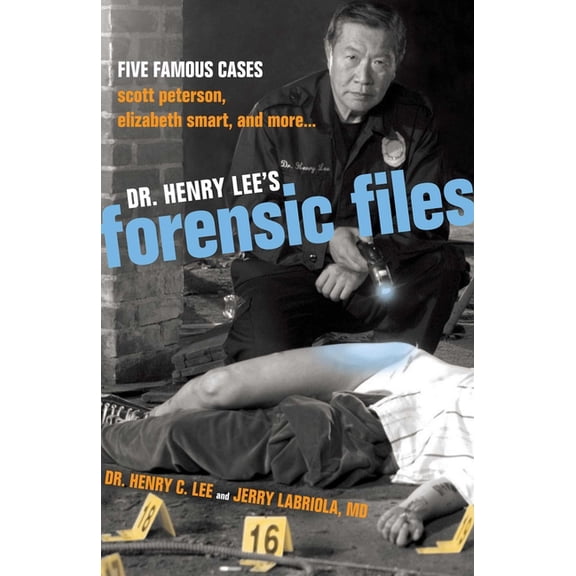 Dr. Henry Lee's Forensic Files: Five Famous Cases Scott Peterson, Elizabeth Smart, and more..., (Hardcover)