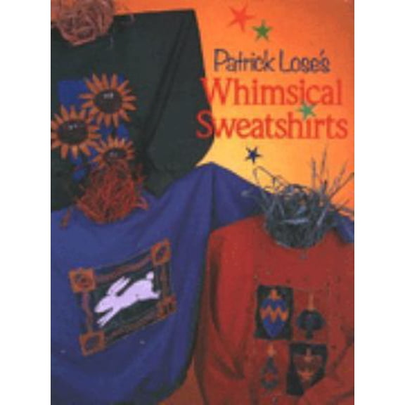 Pre-Owned Patrick Lose's Whimsical Sweatshirts (Hardcover) 0806931795 9780806931791