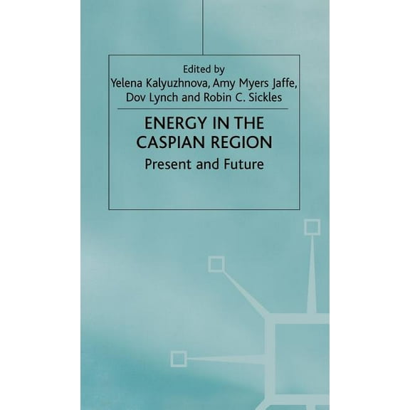 Euro-Asian Studies Energy in the Caspian Region: Present and Future, (Hardcover)