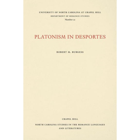 North Carolina Studies in the Romance La Platonism in Desportes, Book 22, (Paperback)
