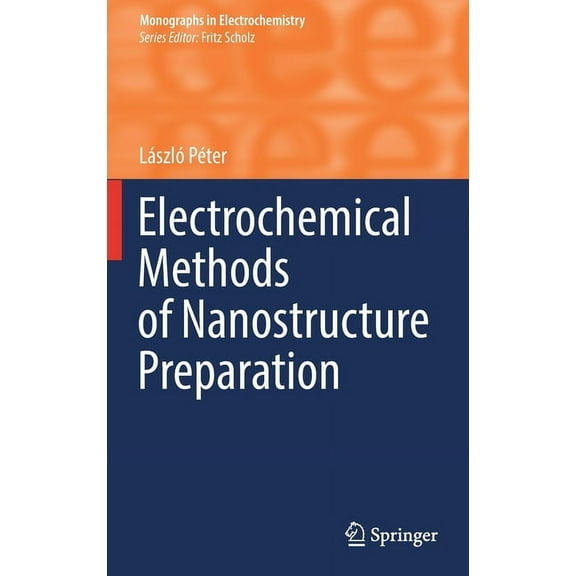 Monographs in Electrochemistry Electrochemical Methods of Nanostructure Preparation, (Hardcover)