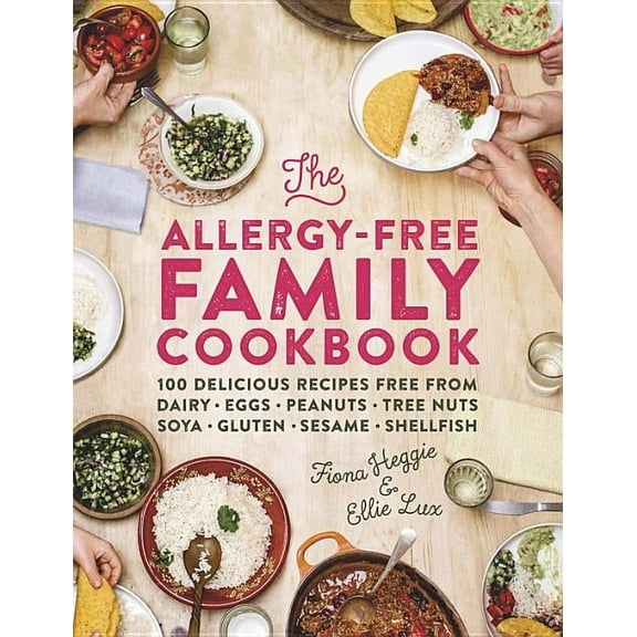 The Allergy-Free Family Cookbook : 100 delicious recipes free from dairy, eggs, peanuts, tree nuts, soya, gluten, sesame and shellfish (Hardcover)