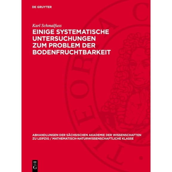 Abhandlungen der SÃ¤chsischen Akademie de Einige Systematische Untersuchungen Zum Problem Der Bodenfruchtbarkeit, Book 45, (Hardcover)