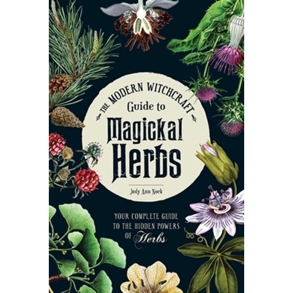 Pre-Owned The Modern Witchcraft Guide to Magickal Herbs: Your Complete Guide to the Hidden Powers of Herbs (Hardcover) 1507211481 9781507211489