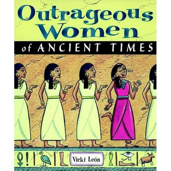 Pre-Owned Outrageous Women of Ancient Times (Paperback) 0471170062 9780471170068