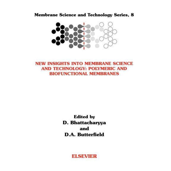 Membrane Science and Technology New Insights Into Membrane Science and Technology: Polymeric and Biofunctional Membranes: Volume 8, Book 8, (Hardcover)