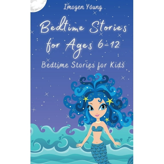Bedtime Stories for Ages 6-12: Bedtime Stories for Kids, (Hardcover)