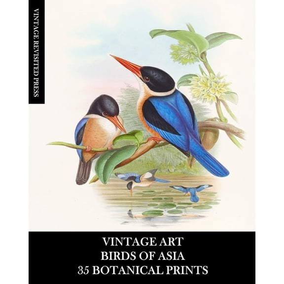 Vintage Art: Birds of Asia: 35 Botanical Prints: Ephemera for Framing, Collage, Decoupage, and Junk Journals, (Paperback)