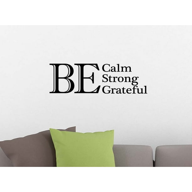 Wall Decal Be calm be strong be grateful vinyl saying