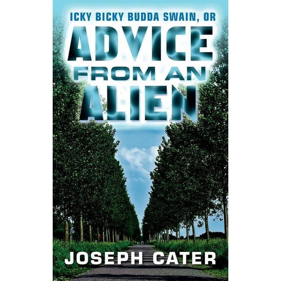 Advice From an Alien: or Icky Bicky Budda Swain (Paperback)