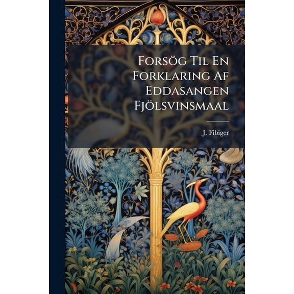Forsög Til En Forklaring Af Eddasangen Fjölsvinsmaal : Indbydelses- Skrift Til Indvielsen Af Haderslev Laerde Skoles Nye Bygning 1854... (Paperback)