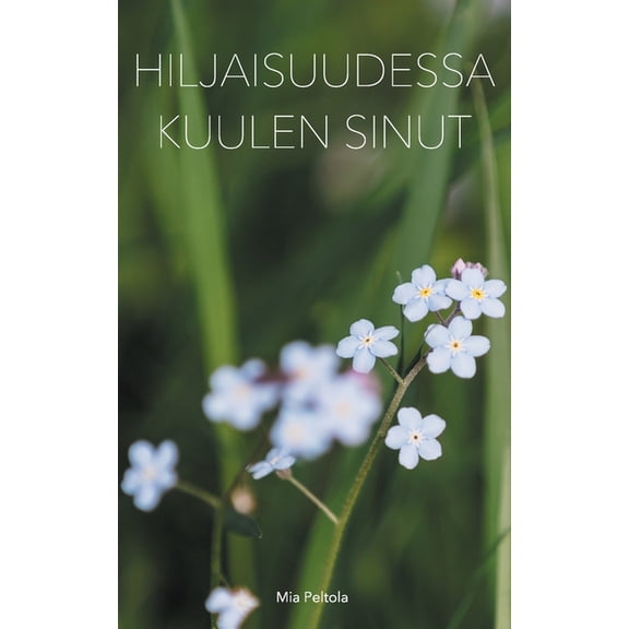 Hiljaisuudessa kuulen sinut, (Paperback)