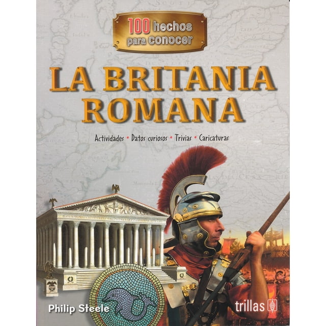 LA BRITANIA ROMANA EDITORIAL TRILLAS SA DE CV PHILIP STEELE
