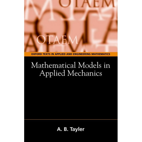 Oxford Texts in Applied and Engineering  Mathematical Models in Applied Mechanics, Book 4, (Paperback)