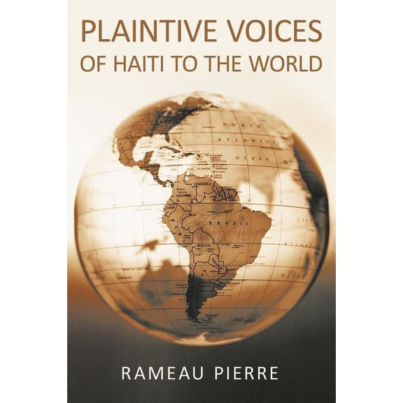 Plaintive Voices of Haiti to the World (Paperback)