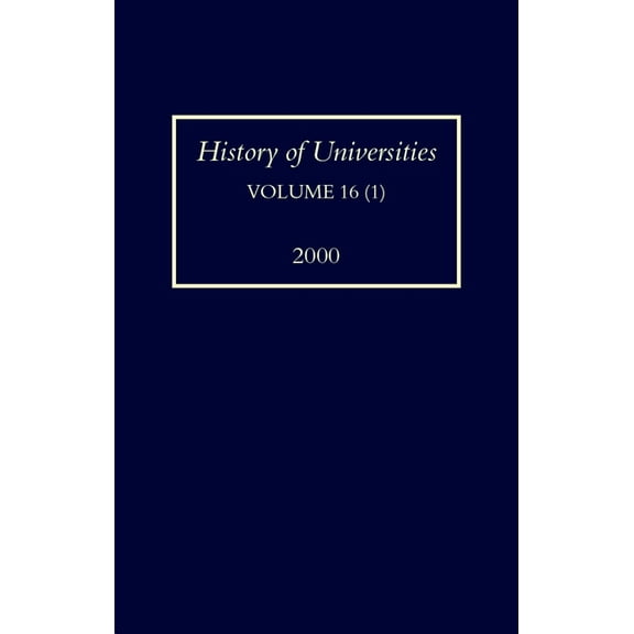 History of Universities History of Universities: Volume XVI (1): 2000, Book 1, (Hardcover)
