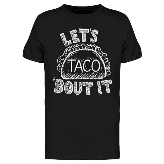 Lets Taco Bout It T-Shirt Men -Image by Shutterstock, Male Small