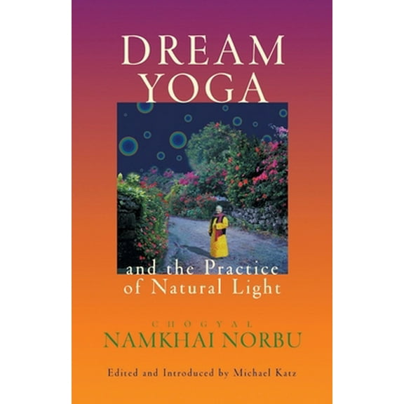 Pre-Owned Dream Yoga and the Practice of Natural Light (Paperback) 1559391618 9781559391610