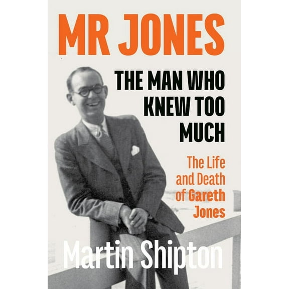 Mr Jones - The Man Who Knew Too Much: The Life and Death of Gareth Jones, (Paperback)