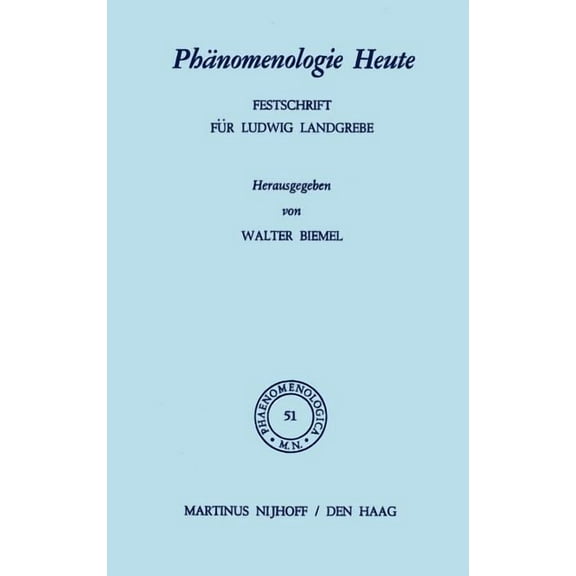 Phaenomenologica Phänomenologie Heute: Festschrift Für Ludwig Landgrebe, Book 51, (Hardcover)