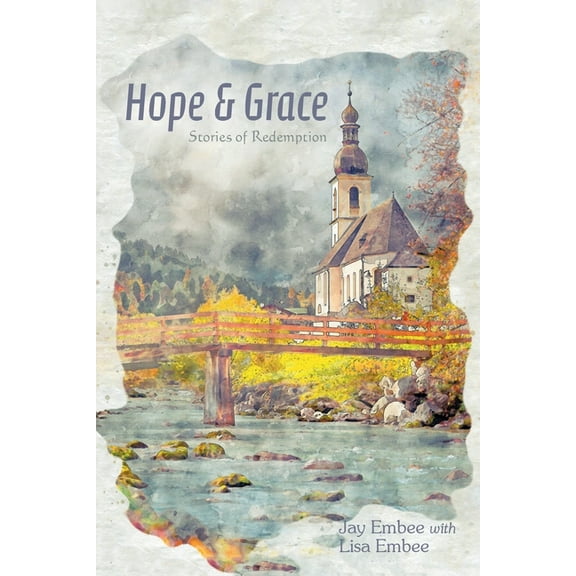 Hope & Grace: Stories of Redemption, (Paperback)