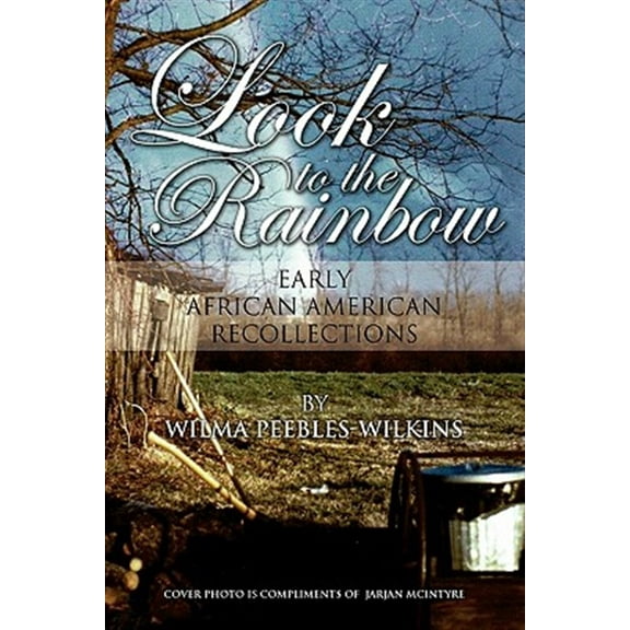 Look to the Rainbow : Early African American Recollections