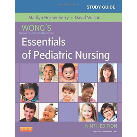 Study Guide for Wong s Essentials of Pediatric Nursing 9e by Marilyn J. Hockenberry PhD RN-CS PNP FAAN