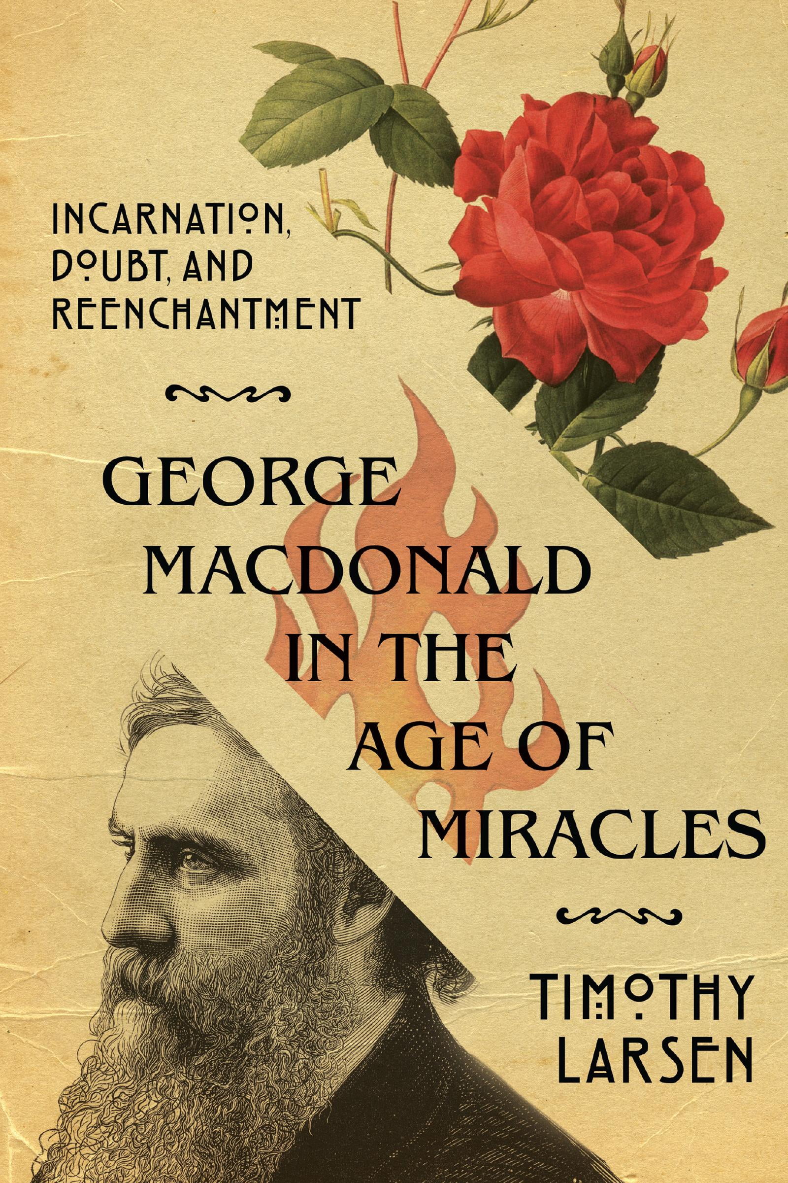 George MacDonald in the Age of Miracles Incarnation Doubt and Reenchantment Hansen Lectureship