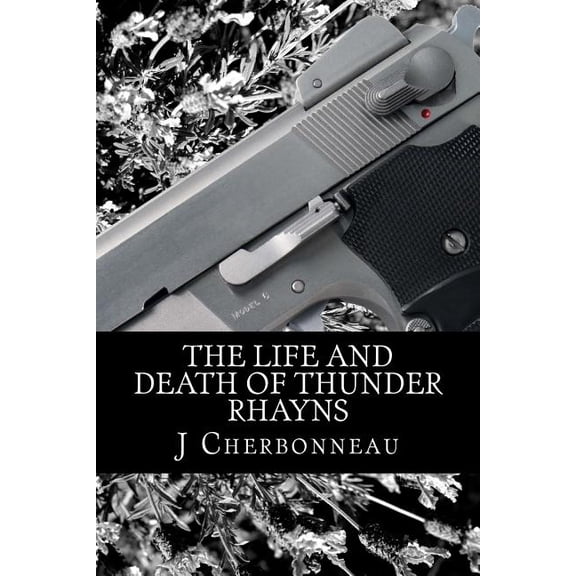 The Life And Death Of Thunder Rhayns (Paperback)