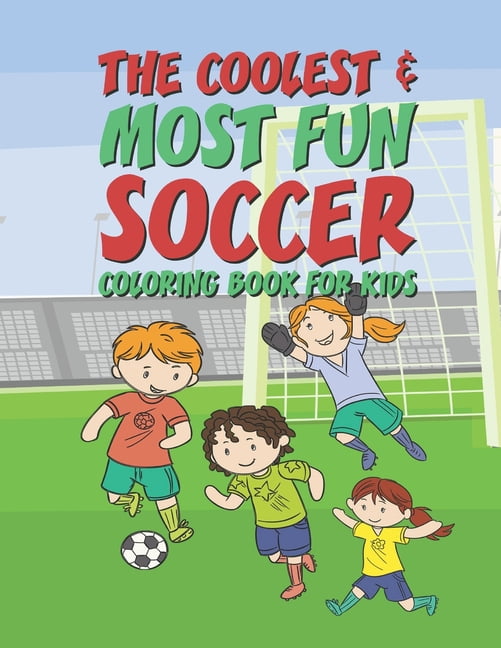 The Coolest Most Fun Soccer Coloring Book For Kids 25 Fun Designs For