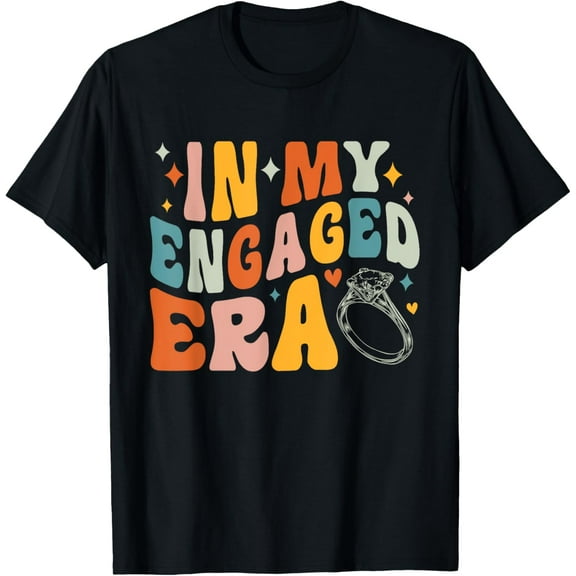 In my Engaged Era Shirt Funny Engagement For Her T-Shirt T-Shirt