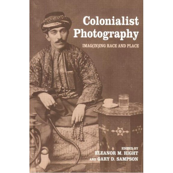 Documenting the Image Colonialist Photography: Imag(in)ing Race and Place, (Paperback)