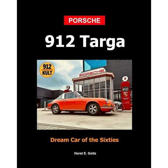 Porsche 912 Targa Softcover: Dream Car of the Sixties, (Paperback)