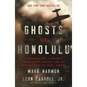 Ghosts of Honolulu: A Japanese Spy, a Japanese American Spy Hunter, and the Untold Story of Pearl Harbor (Hardcover)