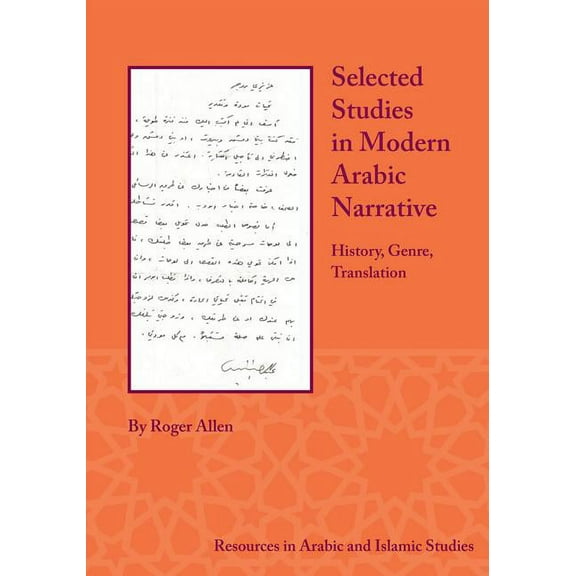 Selected Studies in Modern Arabic Narrative : History, Genre, Translation