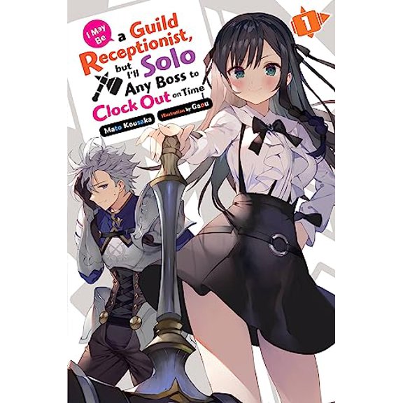 Pre-Owned I May Be a Guild Receptionist, But I'll Solo Any Boss to Clock Out on Time, Vol. 1 (Light Novel) (Paperback) 1975369467 9781975369460