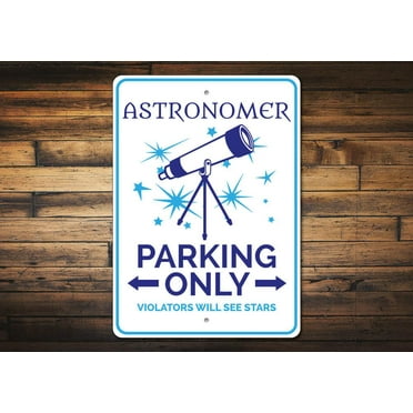 Astronomer Parking Novelty Sign, Metal Wall Decor - 10x14 inches