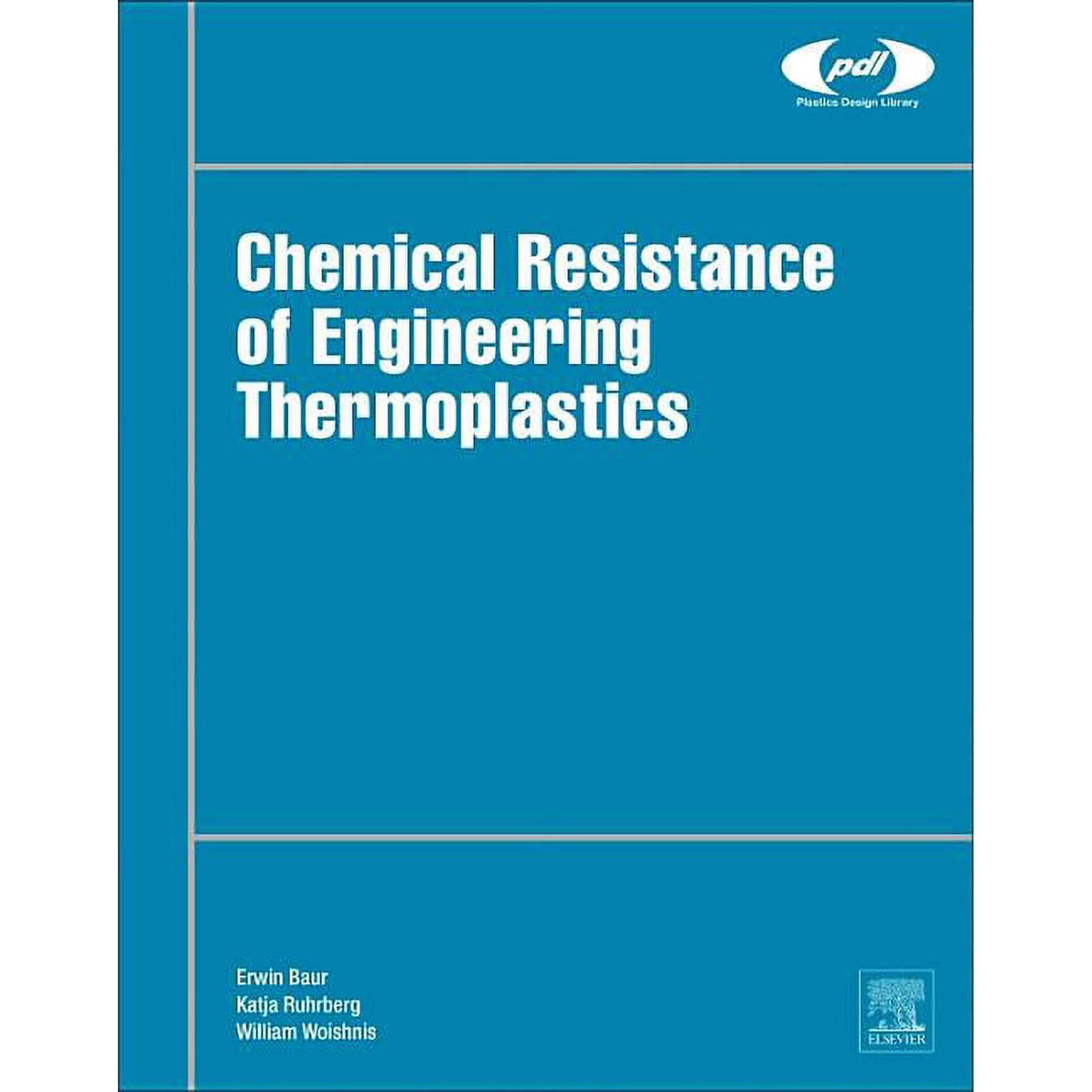 Plastics Design Library Chemical Resistance of Engineering Thermoplastics (Hardcover)