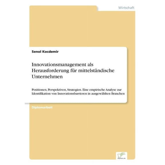 Innovationsmanagement als Herausforderung für mittelständische Unternehmen: Positionen, Perspektiven, Strategien. Eine e, (Paperback)