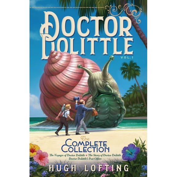 Doctor Dolittle the Complete Collection Doctor Dolittle the Complete Collection, Vol. 1: The Voyages of Doctor Dolittle; The Story of Doctor Dolittle; Doctor Do, Book 1, (Paperback)