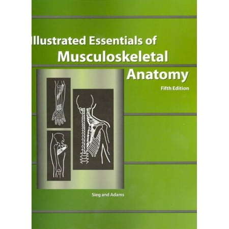 Illustrated Essentials of Musculoskeletal Anatomy (Best Way To Learn Anatomy)