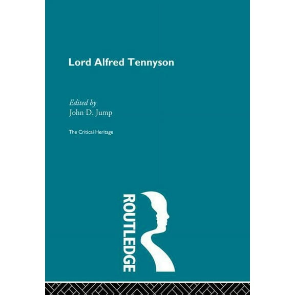 Lord Alfred Tennyson: The Critical Heritage, (Paperback)