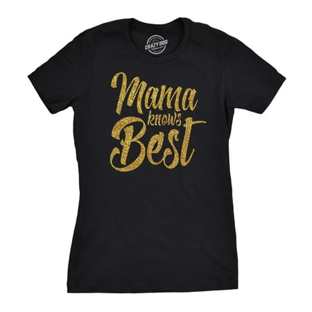 Womens Mama Knows Best Gold Shimmer Funny T shirts for Mom Mothers Day Gift Idea T (Best Christmas Ideas For Women)