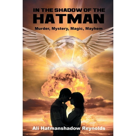 In The Shadow of the Hatman: Murder, Mystery, Magic, Mayhem, (Paperback)