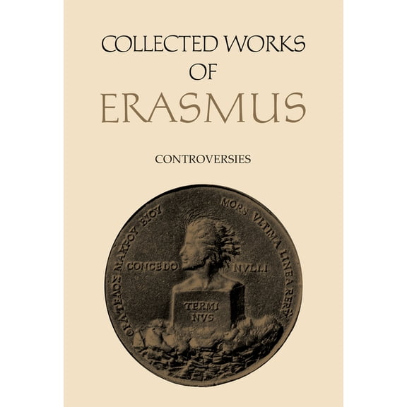 Collected Works of Erasmus Collected Works of Erasmus: Controversies, Volume 79, (Hardcover)