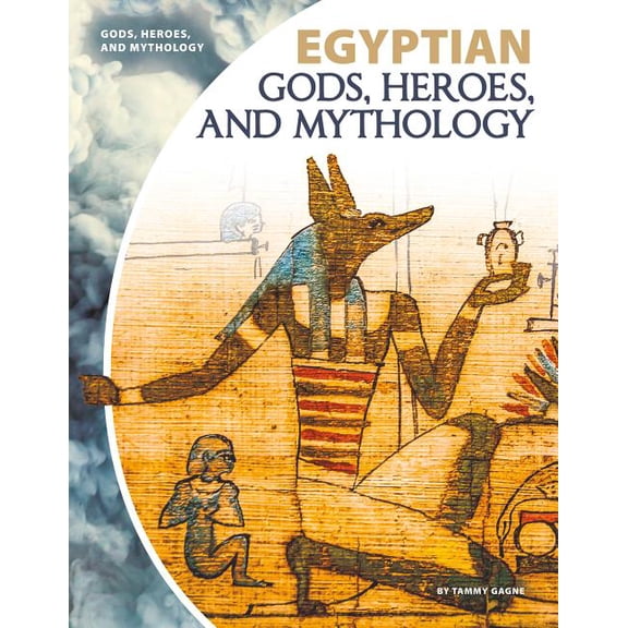 Gods, Heroes, and Mythology Egyptian Gods, Heroes, and Mythology, (Hardcover)