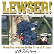 G B TRUDEAU Doonesbury: LEWSER! : More Doonesbury in the Time of Trump (Paperback)