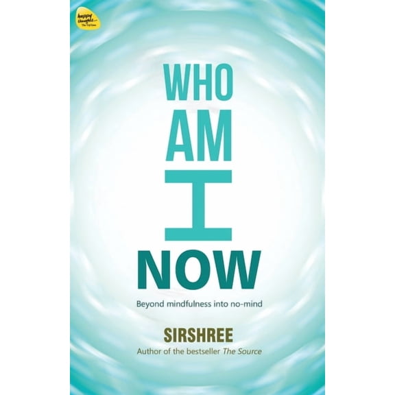Who Am I Now: Beyond mindfulness into no-mind, (Paperback)