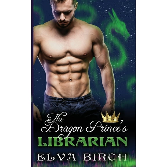 Royal Dragons of Alaska The Dragon Prince's Librarian, Book 2, (Paperback)