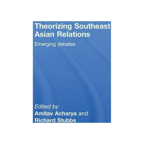 Theorizing Southeast Asian Relations: Emerging Debates, (Paperback)